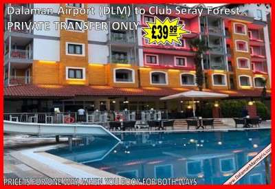 Dalaman Airport (DLM) to Club Seray Forest Hotel Marmaris